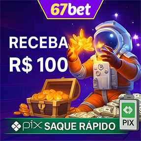 67bet Ganhe R$ 100,00 Gratis